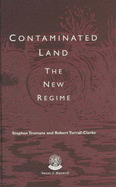 Contaminated Land: The New Regime: Part Iia of the Environmental Protection ACT 1990 - Tromans, Stephen