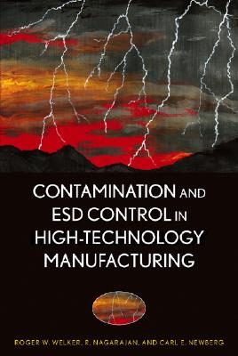 Contamination and Esd Control in High-Technology Manufacturing - Welker, Roger W, and Nagarajan, R, and Newberg, Carl E