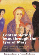 Contemplating Jesus Through the Eyes of Mary: Living the Rosary in the Light of Focolare Spirituality