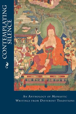 Contemplating Silence: An Anthology of Monastic Writings from Different Traditions - Nursia, St Benedict of