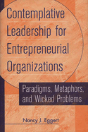 Contemplative Leadership for Entrepreneurial Organizations: Paradigms, Metaphors, and Wicked Problems