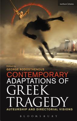 Contemporary Adaptations of Greek Tragedy - Rodosthenous, George (Editor)