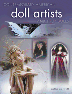 Contemporary American Doll Artists and Their Dolls - Witt, Kathryn