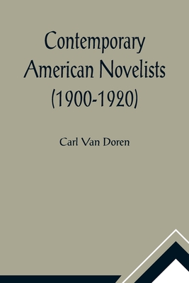 Contemporary American Novelists (1900-1920) - Van Doren, Carl