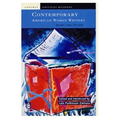 Contemporary American Women Writers: Gender, Class, Ethnicity - Zamora, Lois Parkinson