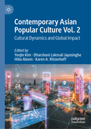 Contemporary Asian Popular Culture Vol. 2: Cultural Dynamics and Global Impact