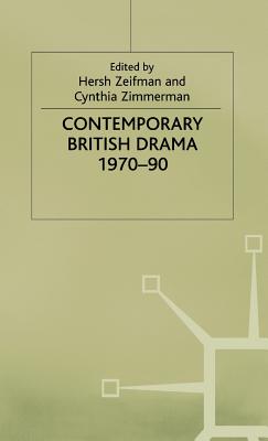 Contemporary British Drama, 1970-90: Essays from Modern Drama - Zeifman, Hersh (Editor), and Zimmerman, Cynthia (Editor)
