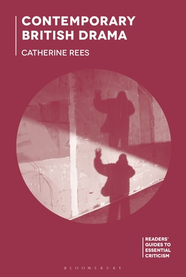 Contemporary British Drama - Rees, Catherine