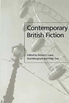 Contemporary British Fiction - Lane, Richard (Editor), and Mengham, Rod (Editor), and Tew, Philip (Editor)