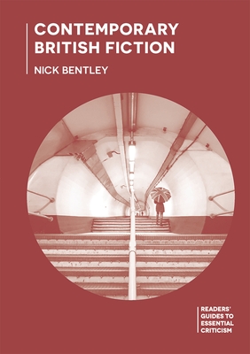 Contemporary British Fiction - Bentley, Nick, Professor