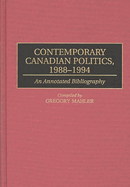 Contemporary Canadian Politics, 1988-1994: An Annotated Bibliography