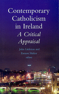 Contemporary Catholicism in Ireland: A Critical Appraisal