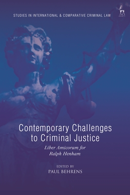 Contemporary Challenges to Criminal Justice: Liber Amicorum for Ralph Henham - Behrens, Paul (Editor)