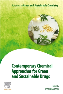 Contemporary Chemical Approaches for Green and Sustainable Drugs - Torok, Marianna (Editor)