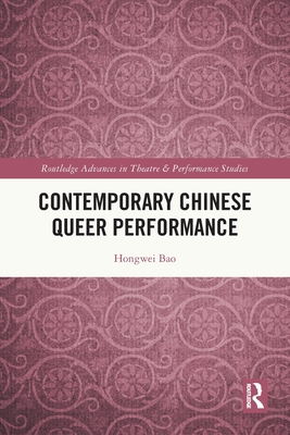 Contemporary Chinese Queer Performance - Bao, Hongwei