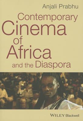 Contemporary Cinema of Africa and the Diaspora - Prabhu, Anjali