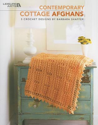 Contemporary Cottage Afghans: 5 Crochet Designs - Shaffer, Barbara