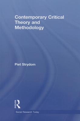 Contemporary Critical Theory and Methodology - Strydom, Piet
