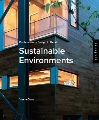 Contemporary Design in Detail: Sustainable Environments - Chan, Yenna