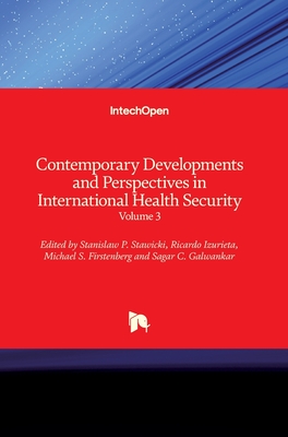 Contemporary Developments and Perspectives in International Health Security: Volume 3 - Stawicki, Stanislaw P. (Editor), and Izurieta, Ricardo (Editor), and Firstenberg, Michael S. (Editor)