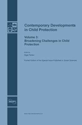 Contemporary Developments in Child Protection: Broadening Challenges in Child Protection - Parton, Nigel, Professor (Guest editor)