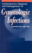 Contemporary Diagnosis and Management of Gynecologic Infections - Faro, Sebastian, MD, PhD