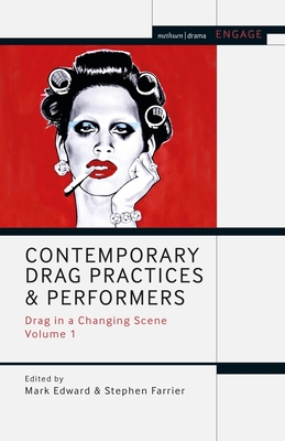 Contemporary Drag Practices and Performers: Drag in a Changing Scene Volume 1 - Edward, Mark (Editor), and Farrier, Stephen (Editor)