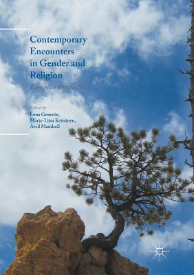 Contemporary Encounters in Gender and Religion: European Perspectives - Gemze, Lena (Editor), and Keinnen, Marja-Liisa (Editor), and Maddrell, Avril (Editor)