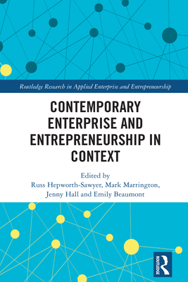 Contemporary Enterprise and Entrepreneurship in Context - Hepworth-Sawyer, Russ (Editor), and Marrington, Mark (Editor), and Hall, Jenny (Editor)