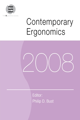 Contemporary Ergonomics 2008: Proceedings of the International Conference on Contemporary Ergonomics (CE2008), 1-3 April 2008, Nottingham, UK - Bust, Philip D (Editor)