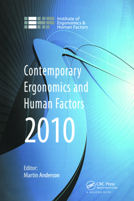 Contemporary Ergonomics and Human Factors 2010: Proceedings of the International Conference on Contemporary Ergonomics and Human Factors 2010,Keele, UK - Anderson, Martin (Editor)