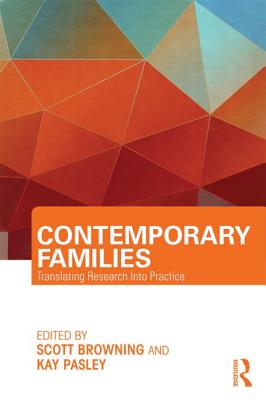 Contemporary Families: Translating Research Into Practice - Browning, Scott (Editor), and Pasley, Kay (Editor)