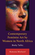 Contemporary Feminist Art by Women in North Africa: Body Talks