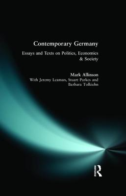 Contemporary Germany: Essays and Texts on Politics, Economics & Society - Allinson, Mark, and Leaman, Jeremy, and Parkes, Stuart