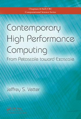 Contemporary High Performance Computing: From Petascale toward Exascale - Vetter, Jeffrey S. (Editor)