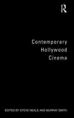 Contemporary Hollywood Cinema - Neale, Steve (Editor), and Smith, Murray (Editor)