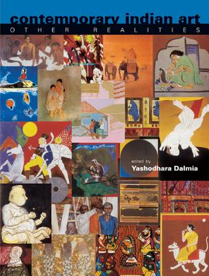 Contemporary Indian Art: Other Realities - Dalmia, Yashodhara (Editor)