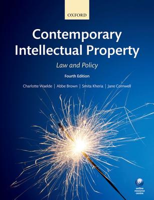 Contemporary Intellectual Property: Law and Policy - Waelde, Charlotte, and Brown, Abbe, and Kheria, Smita
