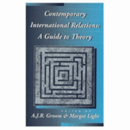 Contemporary International Relations: A Guide to Theory - Groom, A. J. R. (Editor), and Light, Margot (Editor)