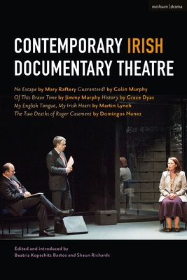 Contemporary Irish Documentary Theatre - Raftery, Mary, and Murphy, Colin, and Murphy, Jimmy