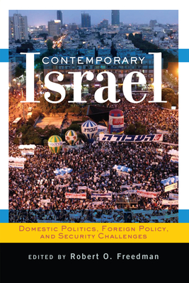 Contemporary Israel: Domestic Politics, Foreign Policy, and Security Challenges - O Freedman, Robert