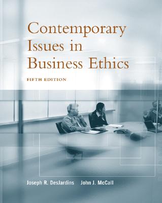 Contemporary Issues in Business Ethics - Desjardins, Joseph R, and McCall, John J