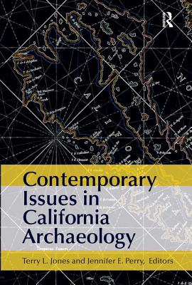 Contemporary Issues in California Archaeology - Jones, Terry L (Editor), and Perry, Jennifer E (Editor)