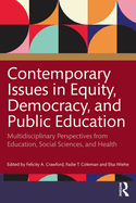 Contemporary Issues in Equity, Democracy, and Public Education: Multidisciplinary Perspectives from Education, Social Sciences, and Health