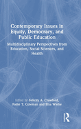 Contemporary Issues in Equity, Democracy, and Public Education: Multidisciplinary Perspectives from Education, Social Sciences, and Health