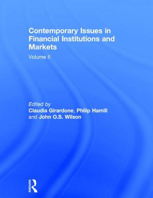 Contemporary Issues in Financial Institutions and Markets: Volume II - Girardone, Claudia (Editor), and Hamill, Philip (Editor), and Wilson, John (Editor)