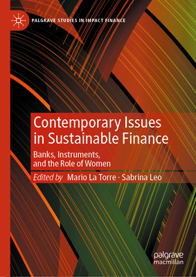 Contemporary Issues in Sustainable Finance: Banks, Instruments, and the Role of Women - La Torre, Mario (Editor), and Leo, Sabrina (Editor)