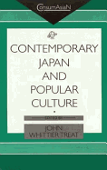 Contemporary Japan and Popular Culture - Treat, John Whittier (Editor)