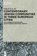 Contemporary Jewish Communities in Three European Cities: Challenges of Integration, Acculturation and Ethnic Identity