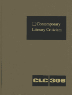 Contemporary Literary Criticism: Criticism of the Works of Today's Novelists, Poets, Playwrights, Short Story Writers, Scriptwriters, and Other Creative Writers